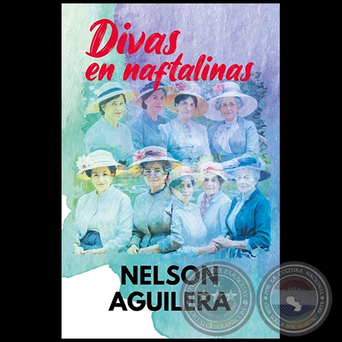 DIVAS EN NAFTALINAS - Autor: NELSON AGUILERA - Año 2024